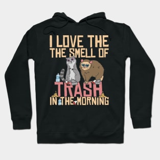 I love the smell of trash in the morning Hoodie